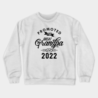 New Great Grandpa - Promoted to great est. 2022 Crewneck Sweatshirt